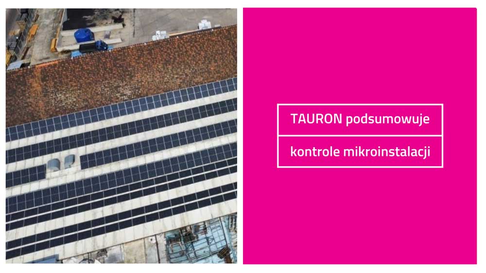 TAURON podsumowuje kontrole mikroinstalacji i magazynów energii